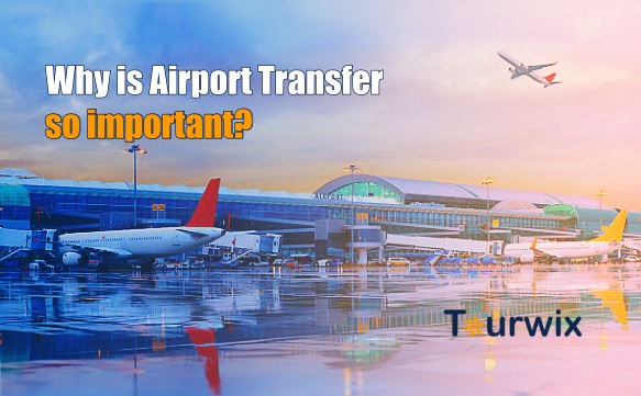 Warum ist der Flughafentransfer so wichtig mit Tourwix?
