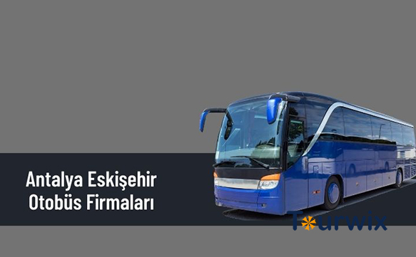 Antalya Eskişehir En Ucuz Otobüs Bileti Fiyatı
