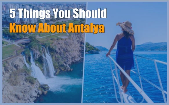 Antalya Hakkında Bilmeniz Gereken 5 Şey