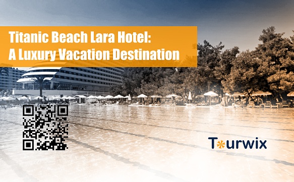 Titanic Beach Lara Hotel: A Luxury Vacation Destination